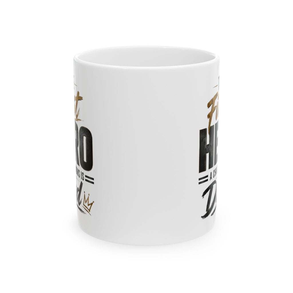 The First Hero Dad Ceramic Mug, (11oz, 15oz)