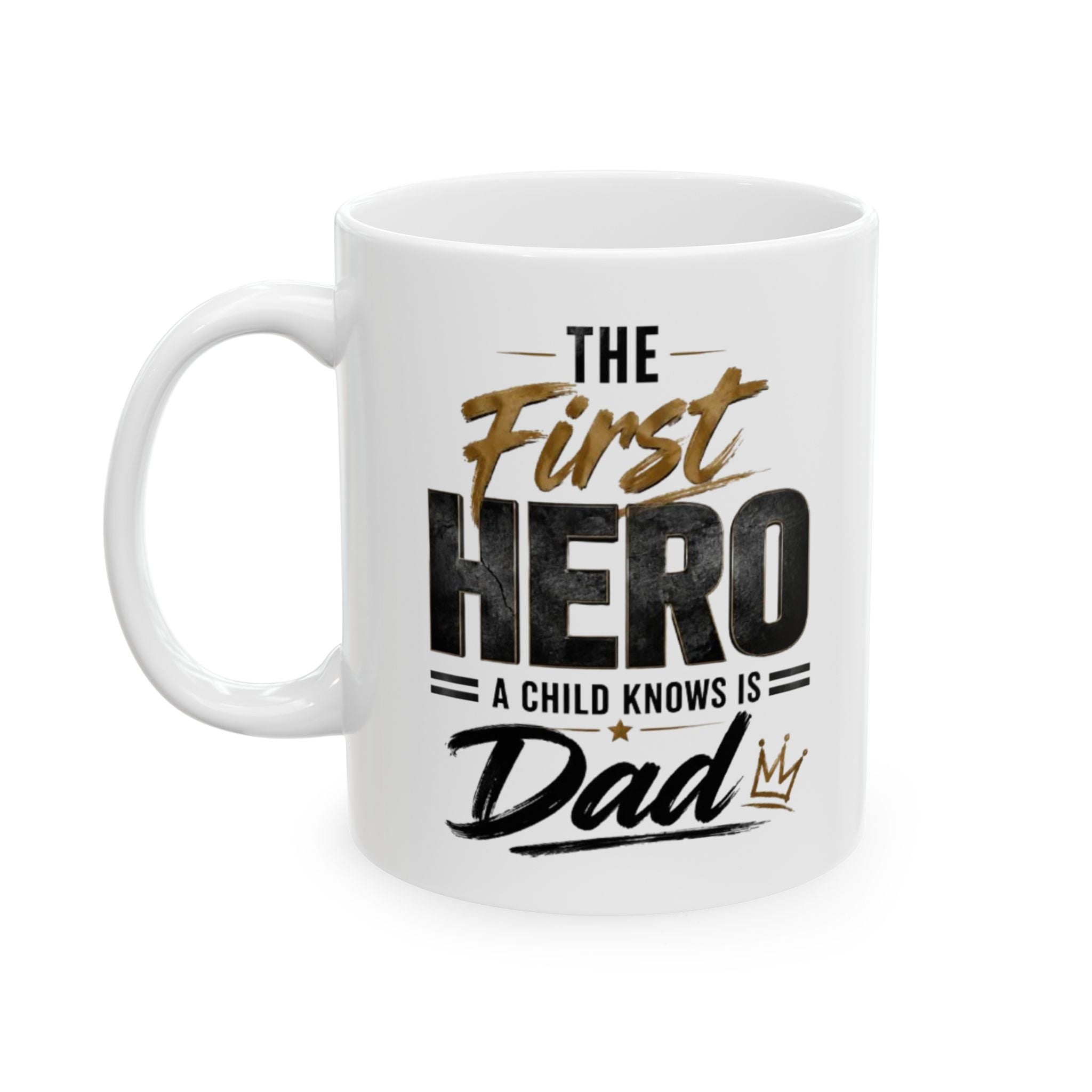 The First Hero Dad Ceramic Mug, (11oz, 15oz)